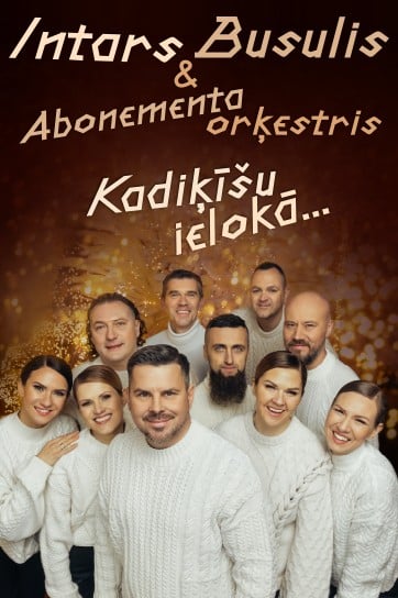 INTARS BUSULIS Ziemassvētku koncerts “Kadiķīšu ielokā...”